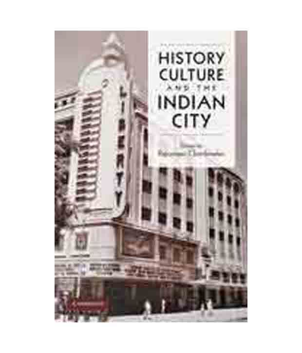 History, Culture and the Indian City