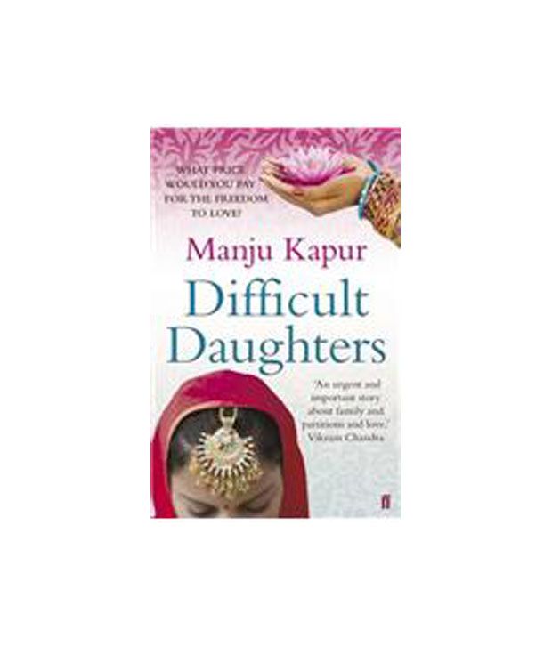 manju kapur s difficult daughters Born in amritsar, india, in 1948, manju kapur was in her forties before she began to write, following a teaching career at miranda house university college for women in delhi, where she had previously studied kapur’s first novel, difficult daughters (1998), became a bestseller in india and won a. manju kapur s difficult daughters Born in amritsar, india, in 1948, manju kapur was in her forties before she began to write, following a teaching career at miranda house university college for women in delhi, where she had previously studied kapur’s first novel, difficult daughters (1998), became a bestseller in india and won a.