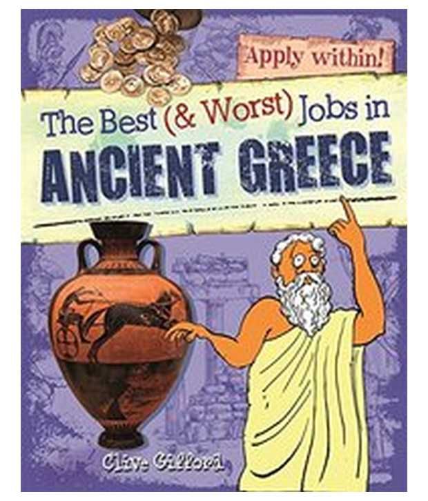 The Best And Worst Jobs: Ancient Greece: Buy The Best And Worst Jobs