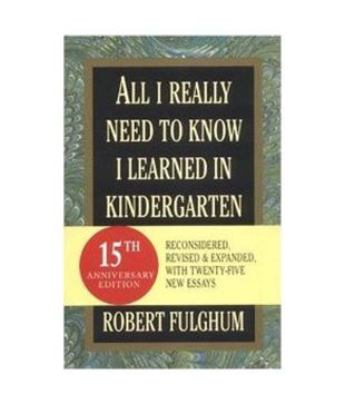 All I Really Need to Know I Learned in Kindergarten