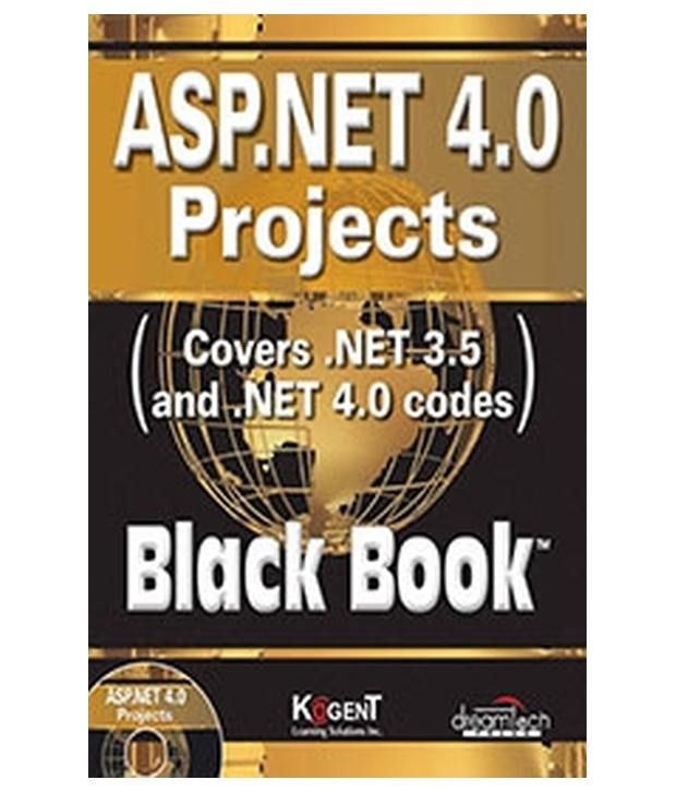 Asp.net 4.0 Projects: Covers .net 3.5 And .net 4.0 Codes, Black Book (with Cd)