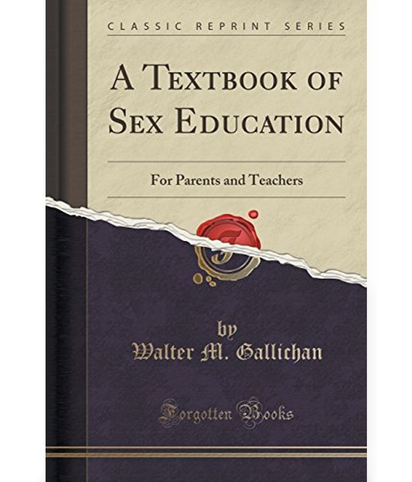 A Textbook Of Sex Education For Parents And Teachers Classic Reprint