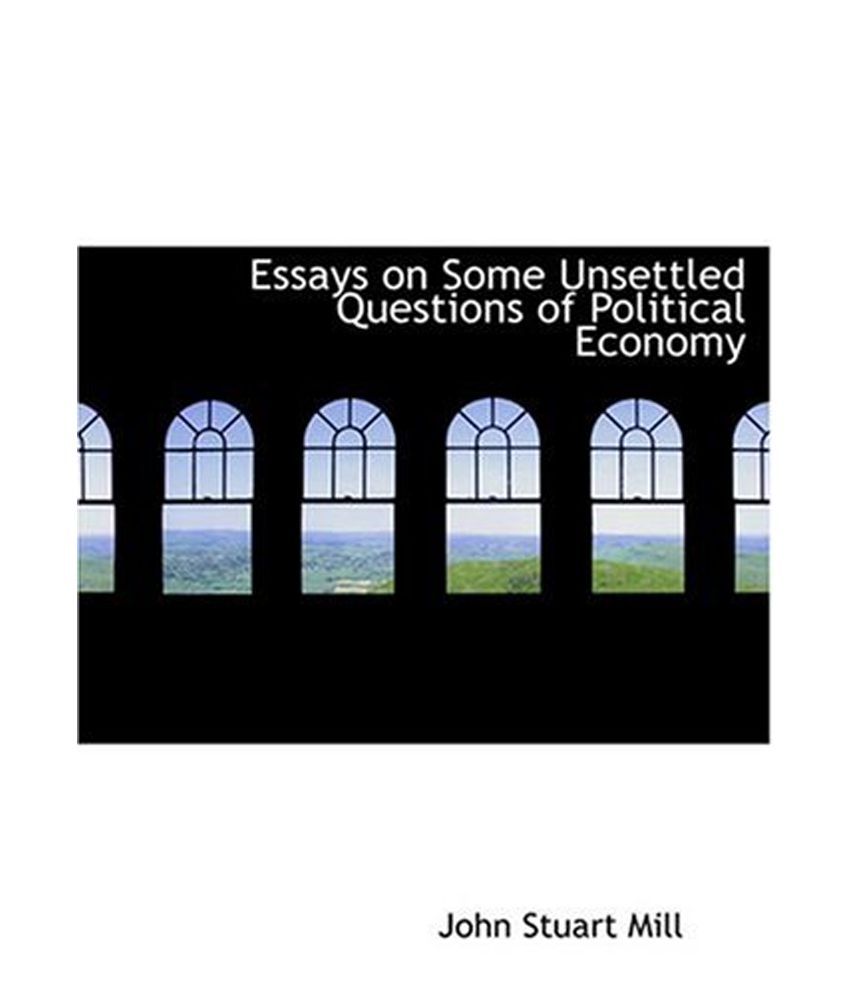 Essays on some unsettled questions in political economy