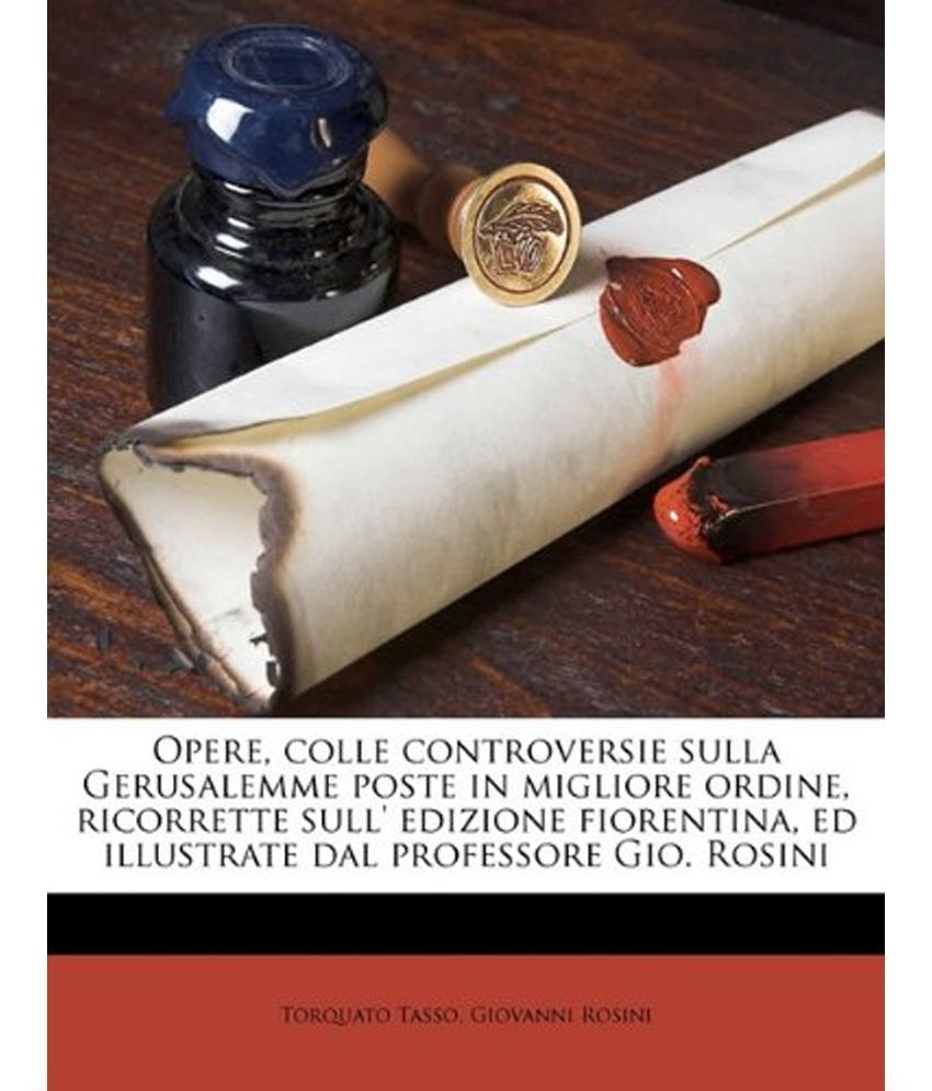 Opere, Colle Controversie Sulla Gerusalemme Poste In Migliore Ordine, Ricorrette Sull' Edizione Fiorentina, Ed Illustrate Dal Professore Gio. Rosini V available at snapdeal for Rs.1803