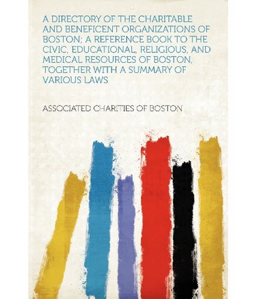 A Directory Of The Charitable And Beneficent Organizations Of Boston; A Reference Book To The Civic, Educational, Religious, And Medical Resources O available at snapdeal for Rs.1614