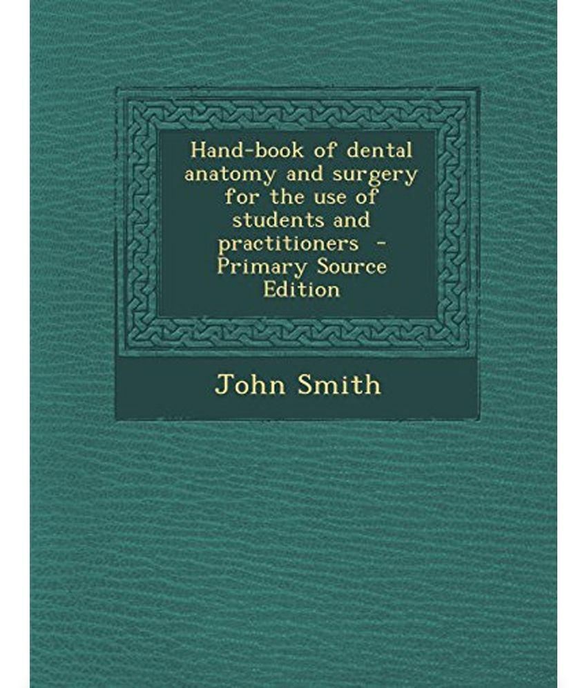 Hand-book Of Dental Anatomy And Surgery For The Use Of Students And Practitioners available at snapdeal for Rs.1940