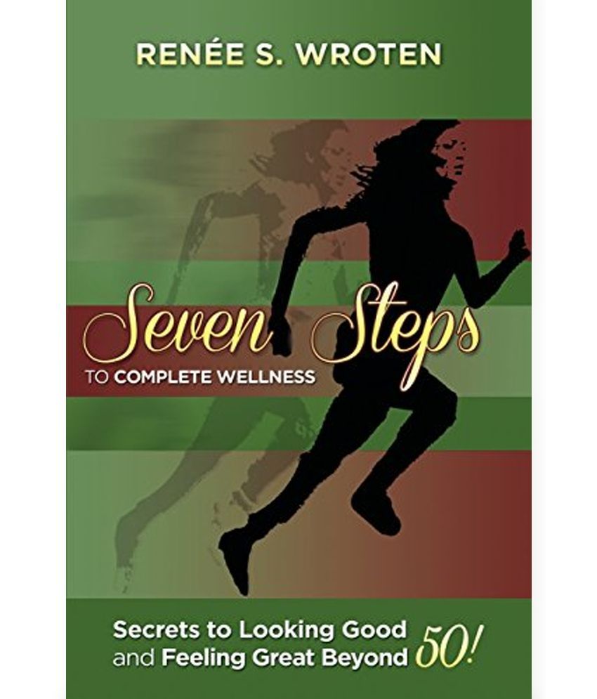 Seven Steps To Complete Wellness: Secrets To Looking Good And Feeling Great Beyond 50! available at snapdeal for Rs.1959