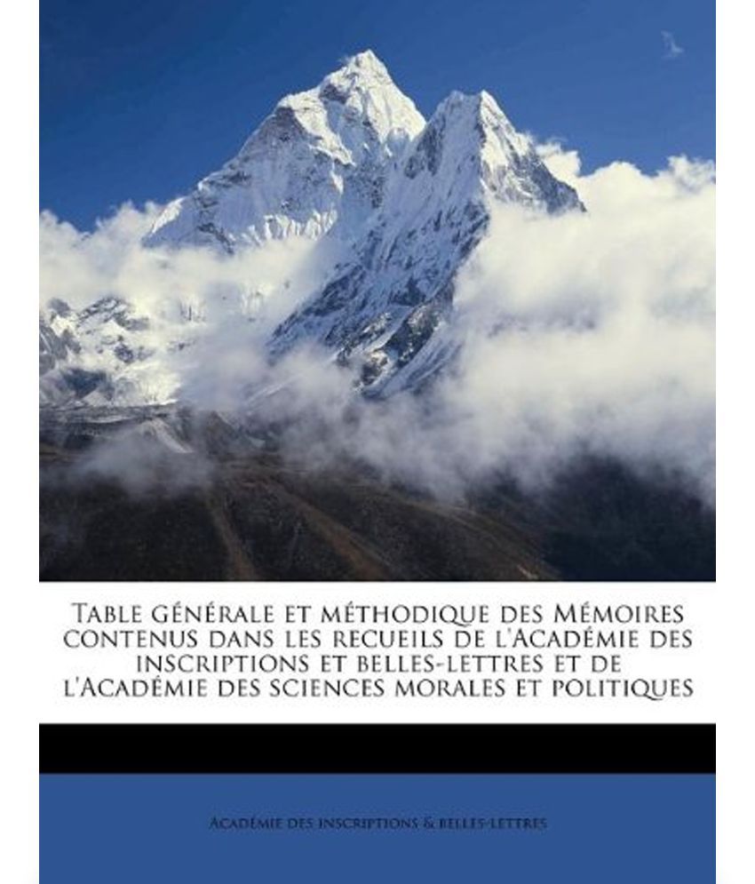 Table G N Rale Et M Thodique Des M Moires Contenus Dans Les Recueils De L'acad Mie Des Inscriptions Et Belles-lettres Et De L'acad Mie Des Sciences Mo available at snapdeal for Rs.2572