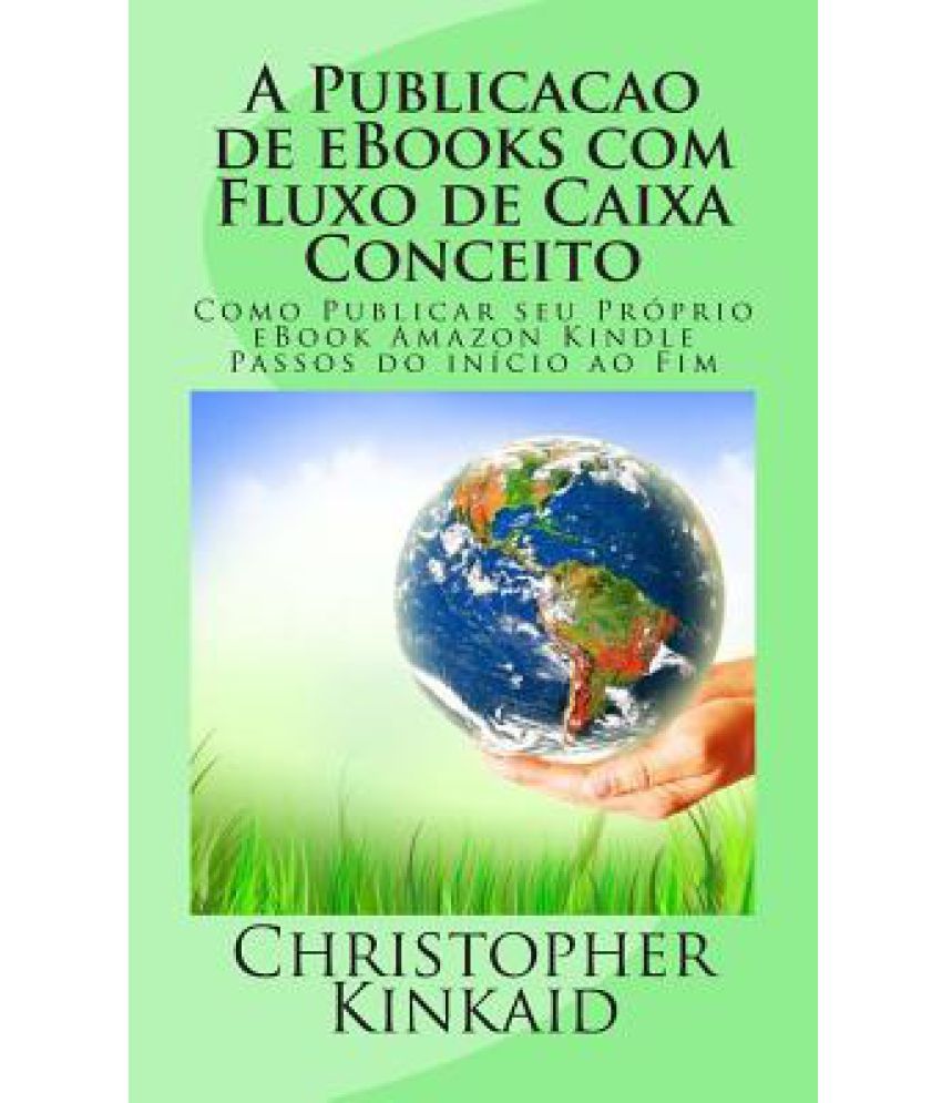 A Publicacao De Ebooks Com Fluxo De Caixa Conceito: Como Publicar Seu Proprio Ebook Amazon Kindle Passos Do Inicio Ao Fim available at snapdeal for Rs.10000