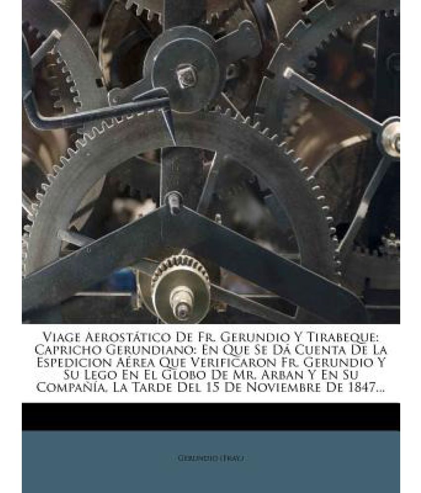Viage Aerost Tico De Fr. Gerundio Y Tirabeque: Capricho Gerundiano: En Que Se D Cuenta De La Espedicion A Rea Que Verificaron Fr. Gerundio Y Su Lego E available at snapdeal for Rs.3779