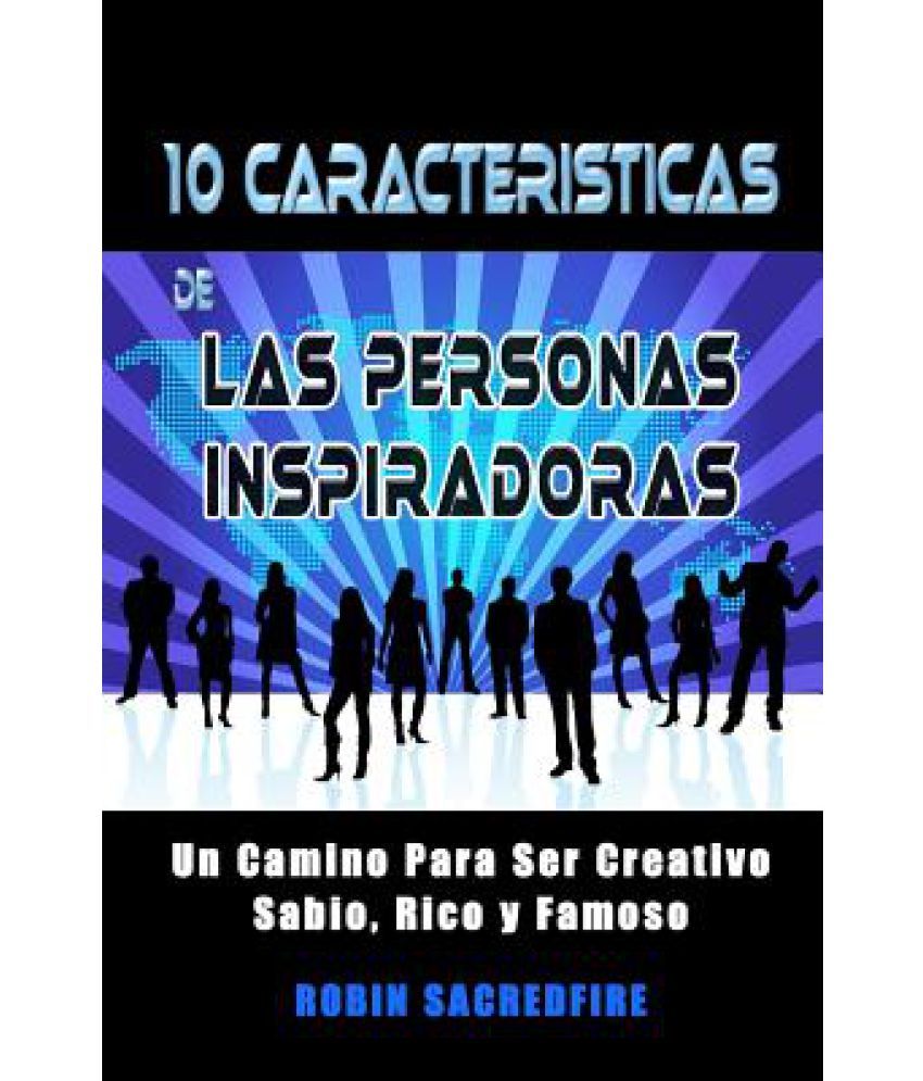 Caracteristicas De Las Personas Inspiradoras Un Camino Para Ser