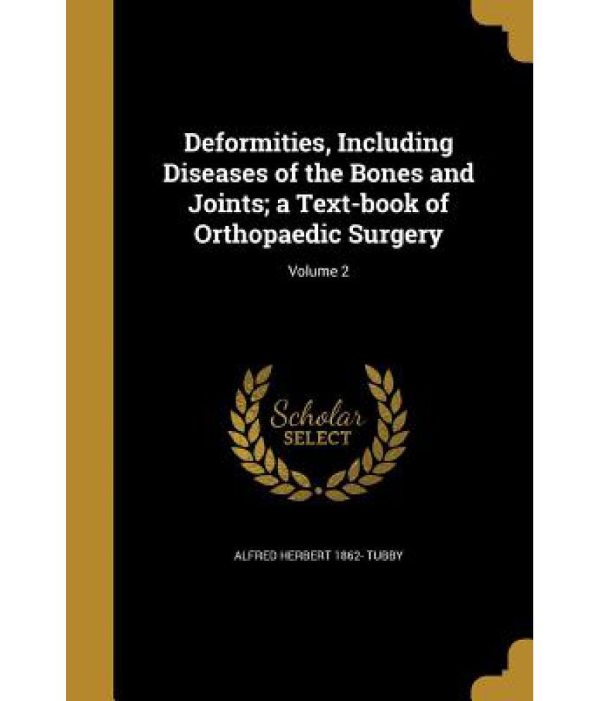 Deformities, Including Diseases Of The Bones And Joints; A Text-book Of Orthopaedic Surgery; Volume 2 available at snapdeal for Rs.5873