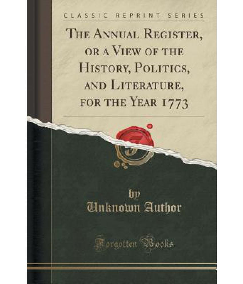 The Annual Register, Or A View Of The History, politics, And Literature, For The Year 1773 (classic Reprint) available at snapdeal for Rs.23