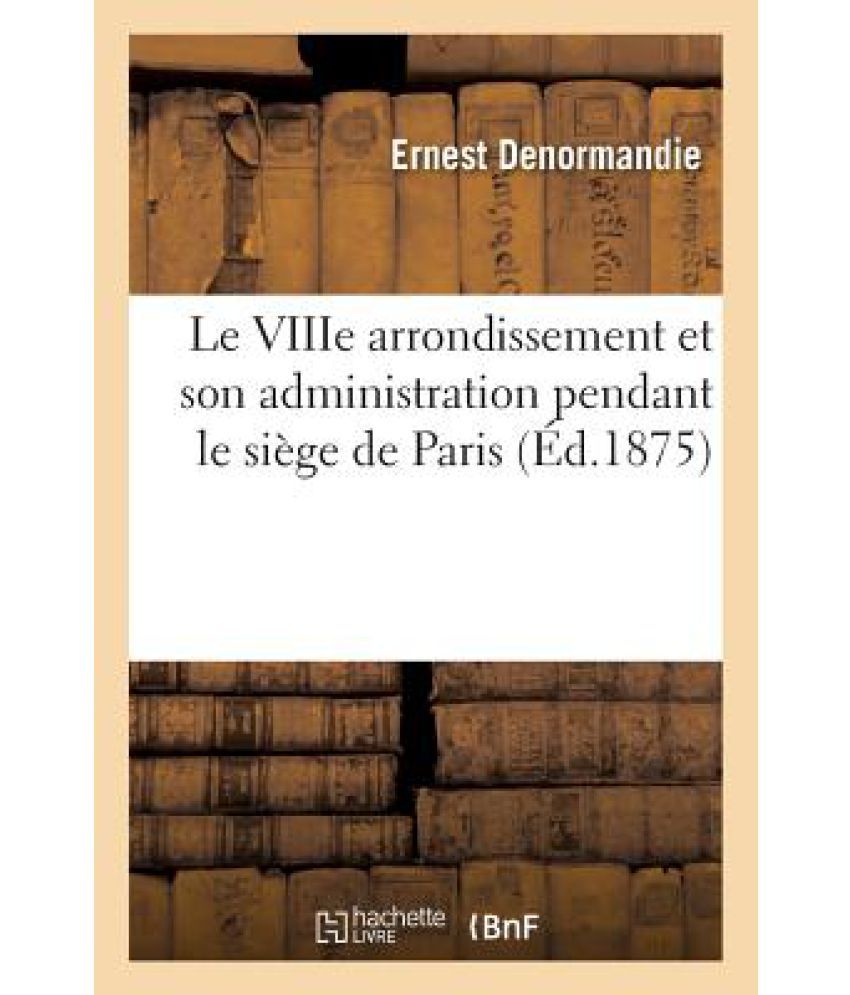 Le Viiie Arrondissement Et Son Administration pendant Le Siege De Paris available at snapdeal for Rs.25