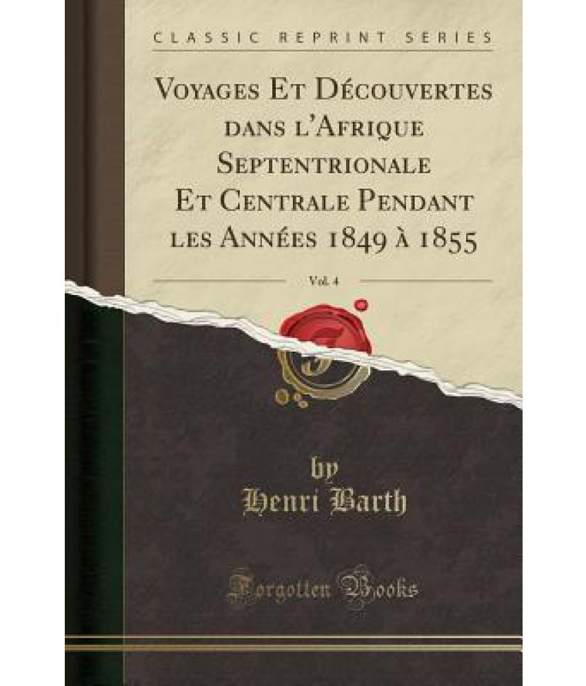 Voyages Et Decouvertes Dans L'afrique Septentrionale Et Centrale pendant Les Annees 1849 A 1855, Vol. 4 (classic Reprint) available at snapdeal for Rs.17