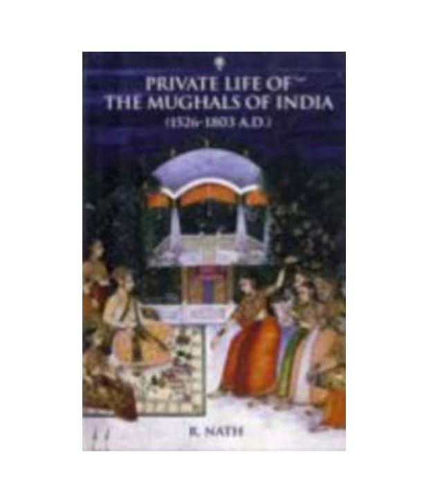     			Private Life Of The Mughals Of India