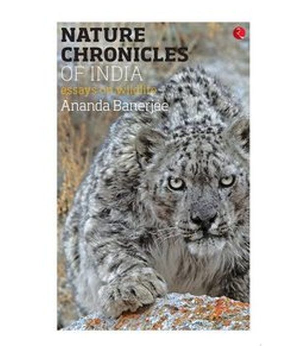     			Nature Chronicles of India: Essays on Wildlife