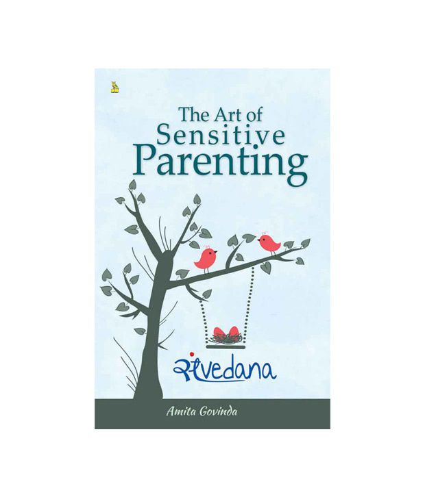     			THE ART OF SENSITIVE PARENTING