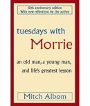 Tuesdays With Morrie: An old man, a young man, and life's greatest lesson Paperback (English)