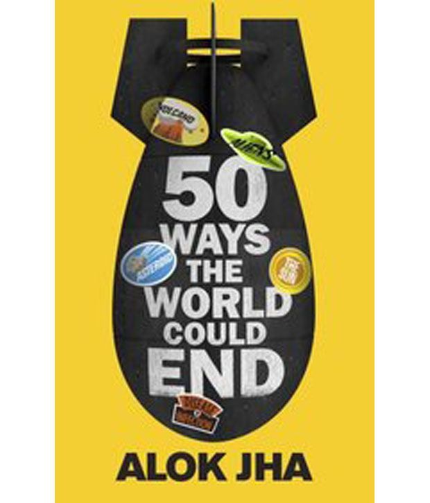     			50 Ways the World Could End