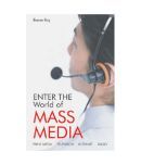 ENTER THE WORLD OF MASS MEDIA