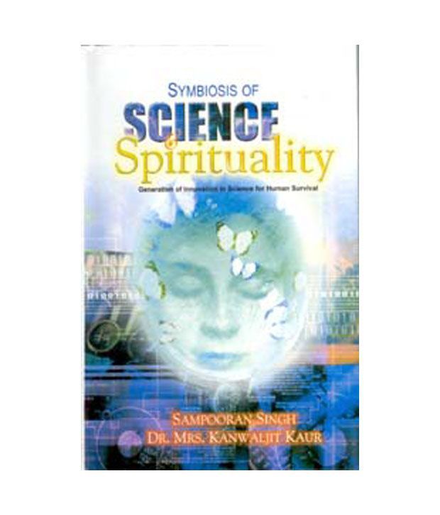     			Symbiosis Of Science And Spirituality Generation Of Innovation In Science For Human Survival