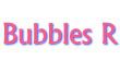 Bubbles R