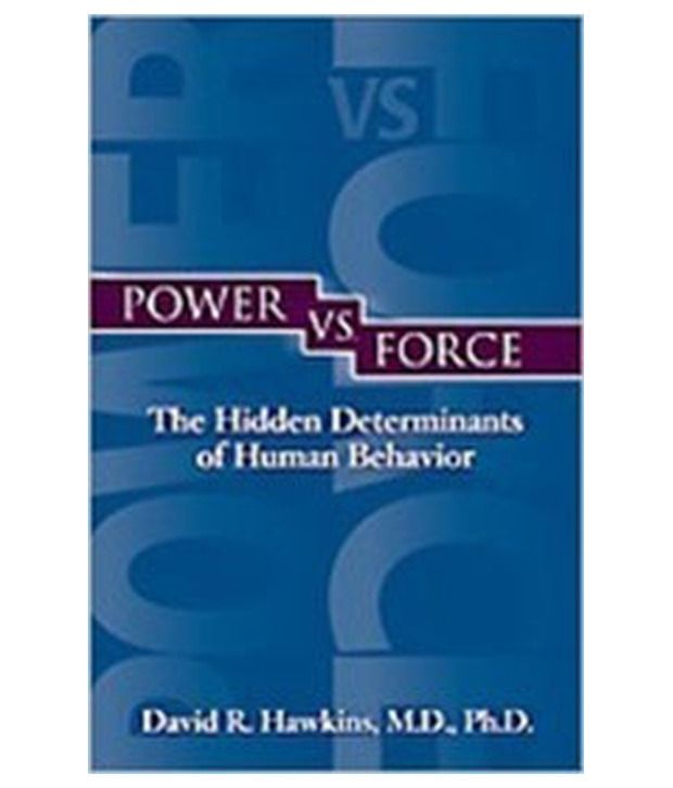     			Power Vs Force: The Hidden Determination of HumanBehaviour