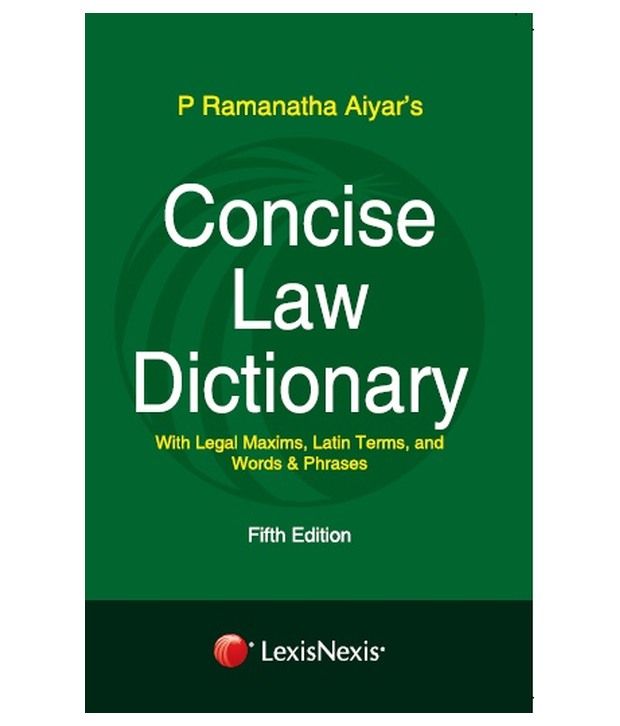 Concise Law Dictionary With Legal Maxims, Latin Terms, And Words And