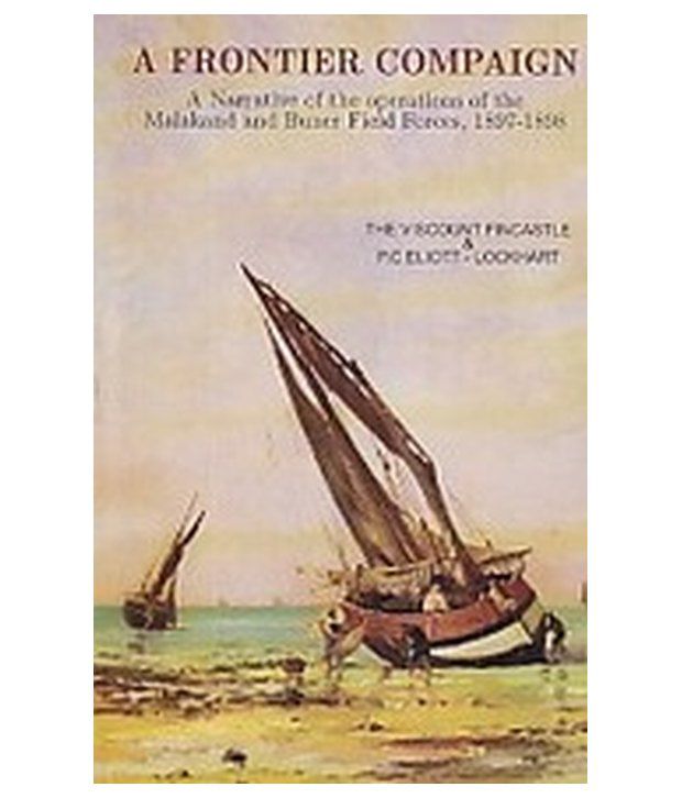     			A Frontier Compaign A Narrative Of The Operations Of The Malakand And Buner Field Forces 1897-1898