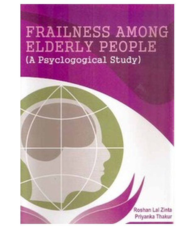     			Frailness Among Elderly People (A Psychological Study)