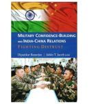 Military confidence building and india china relations gighting distrust