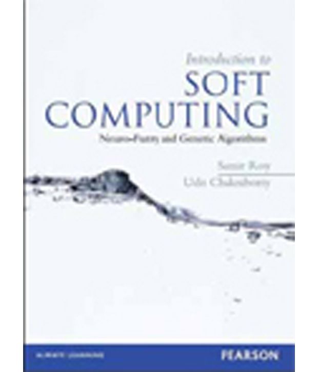     			Introduction To Soft Computing : Neuro-Fuzzy And G