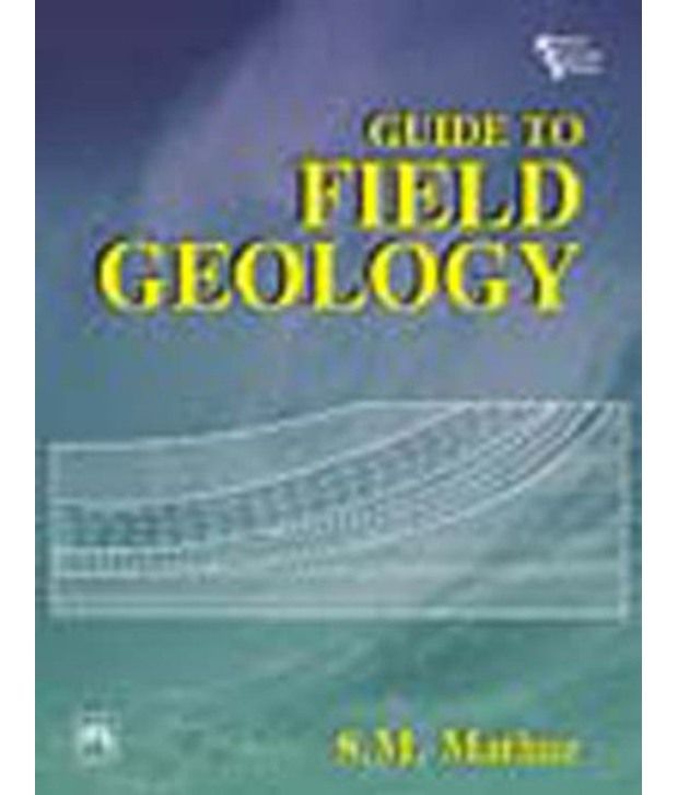 Guide To Field Geology 2/E Buy Guide To Field Geology 2/E Online at Low Price in India on Snapdeal