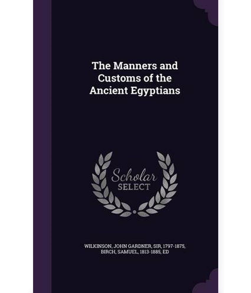 The Manners and Customs of the Ancient Egyptians Buy The Manners and