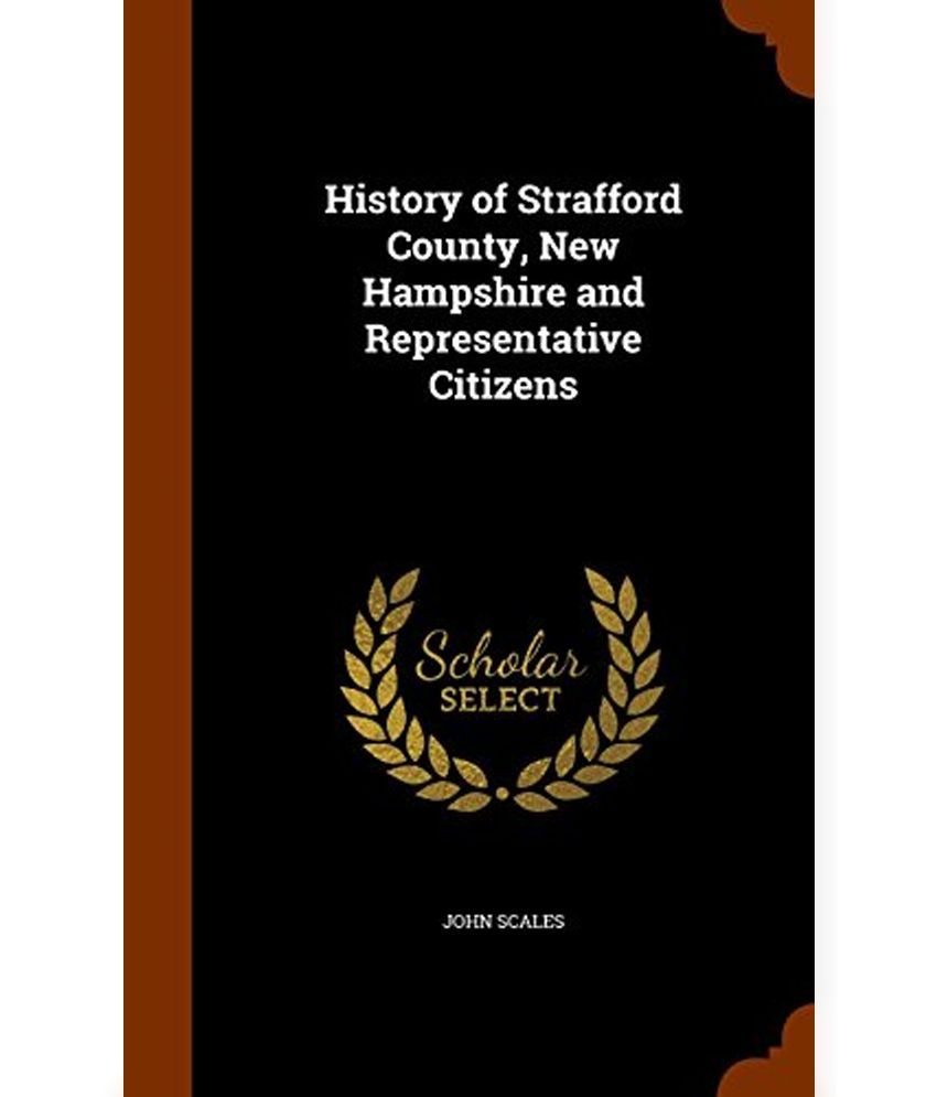 History of Strafford County, New Hampshire and Representative Citizens