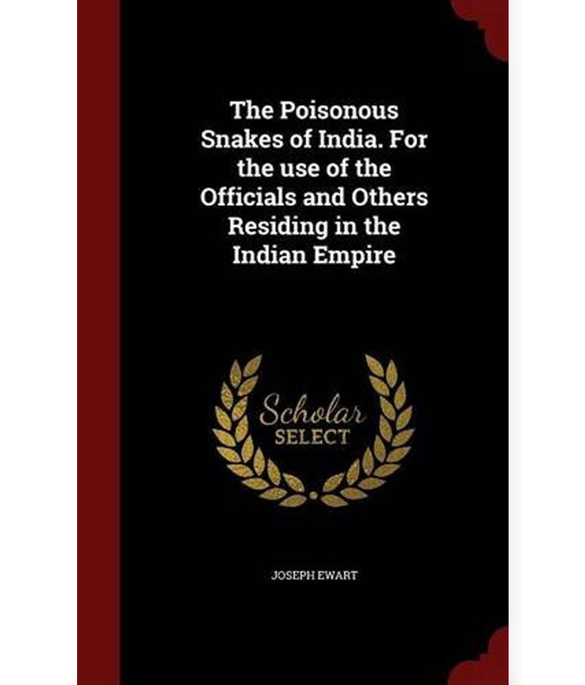 The Poisonous Snakes of India. for the Use of the Officials and Others