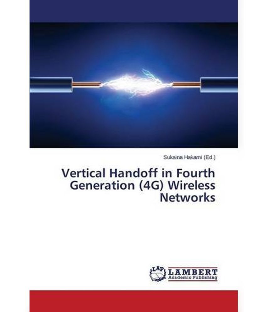 Vertical Handoff In Fourth Generation (4g) Wireless Networks: Buy ...