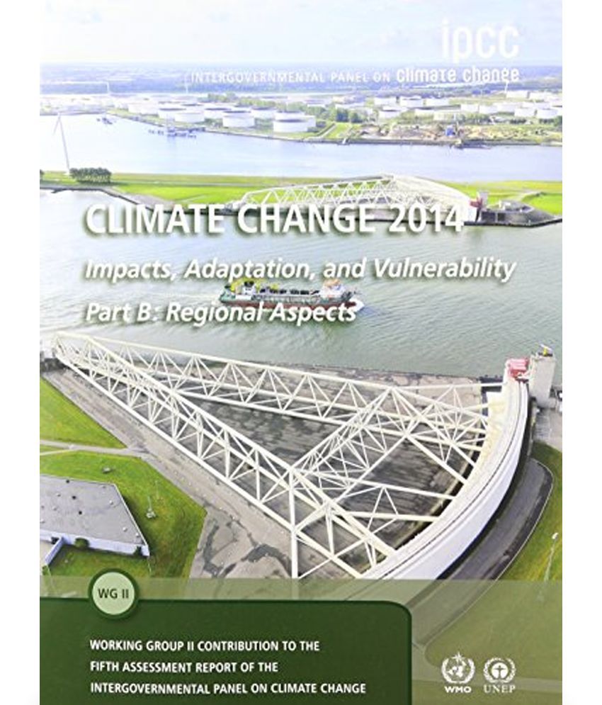 Climate Change 2014 Impacts, Adaptation And Vulnerability: Part B ...