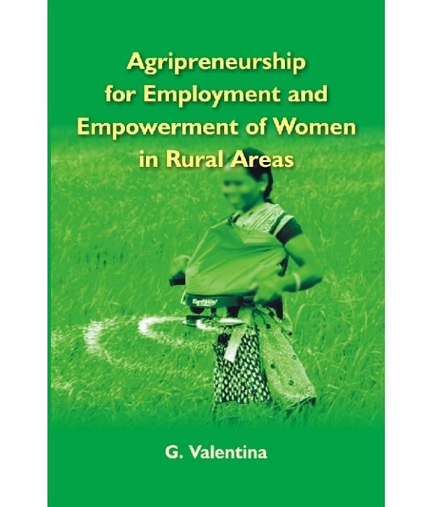     			Agripreneurship For Employment And Empowerment Of Women In Rural Areas