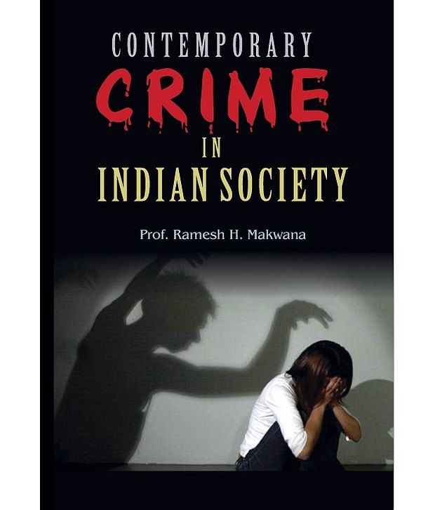     			Contemporary Crime In Indian Society: Dilemma And Direction