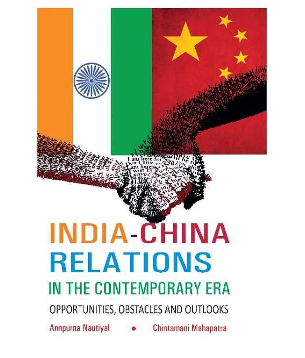     			India-china Relations In The Contemporary Era Opportunities, Obstacles And Outlooks