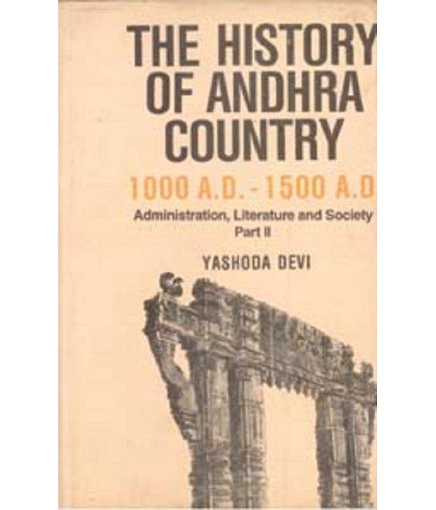     			The History Of Andhra Country 1000 A.d.-1500 A.d. Administration, Litrature And Society, Vol.2