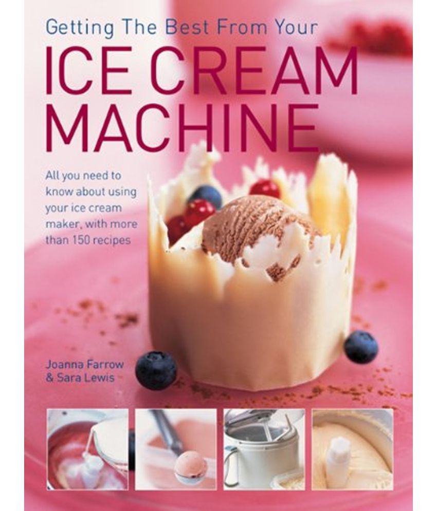     			Getting the Best from Your Ice Cream Machine