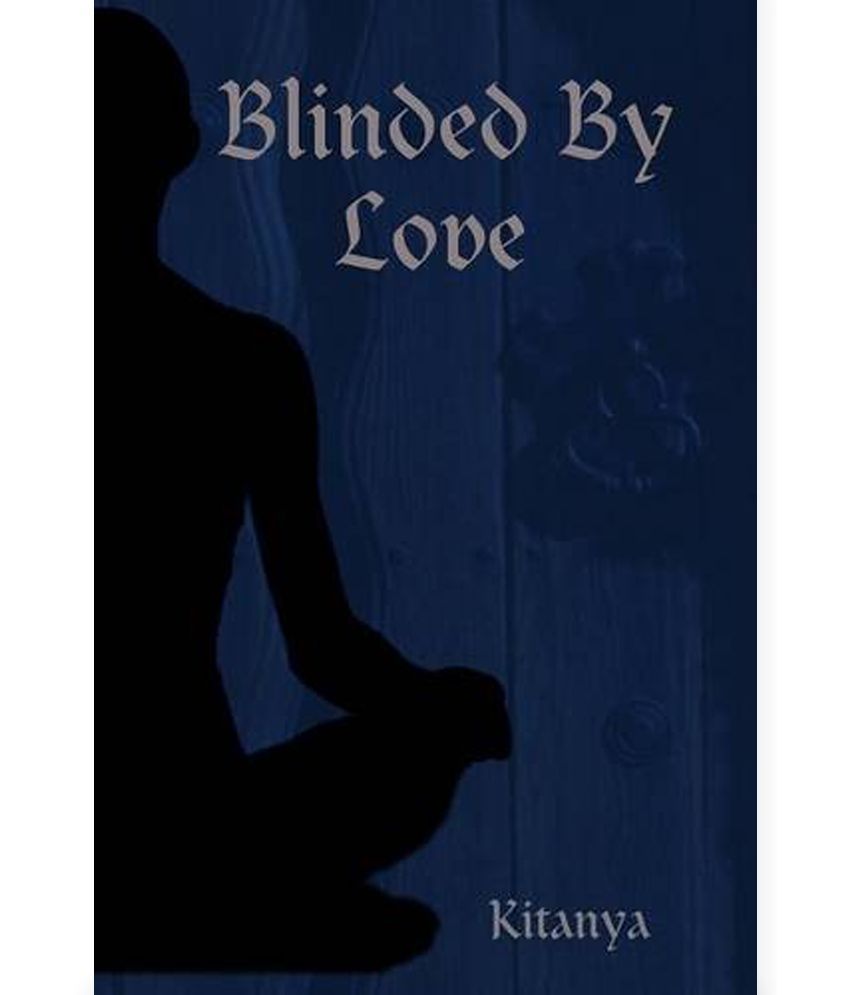 Blinded by Love Buy Blinded by Love Online at Low Price in India on