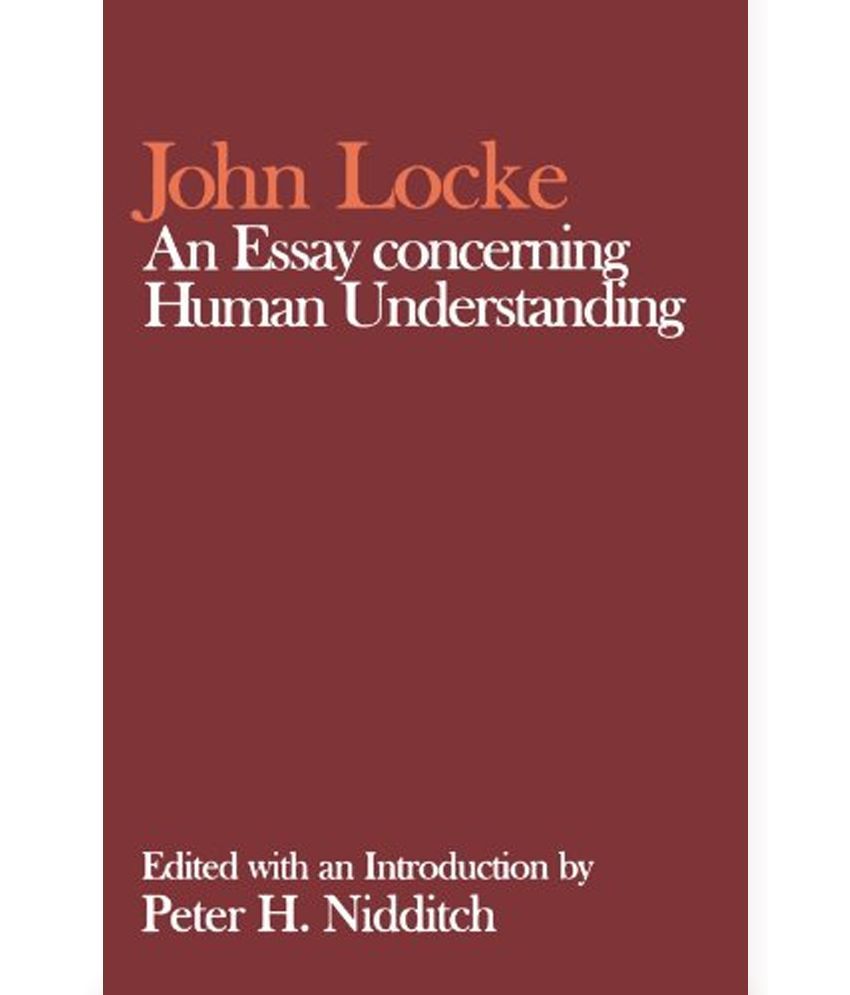 john locke an essay concerning human understanding notes An essay concerning human understanding by john locke - book iii summary and analysis. john locke an essay concerning human understanding notes An essay concerning human understanding by john locke - book iii summary and analysis.