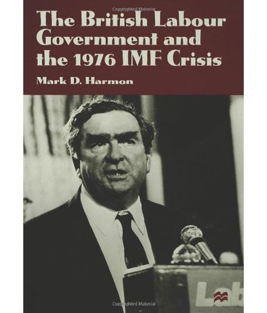 The British Labour Government and the 1976 IMF Crisis Buy The British