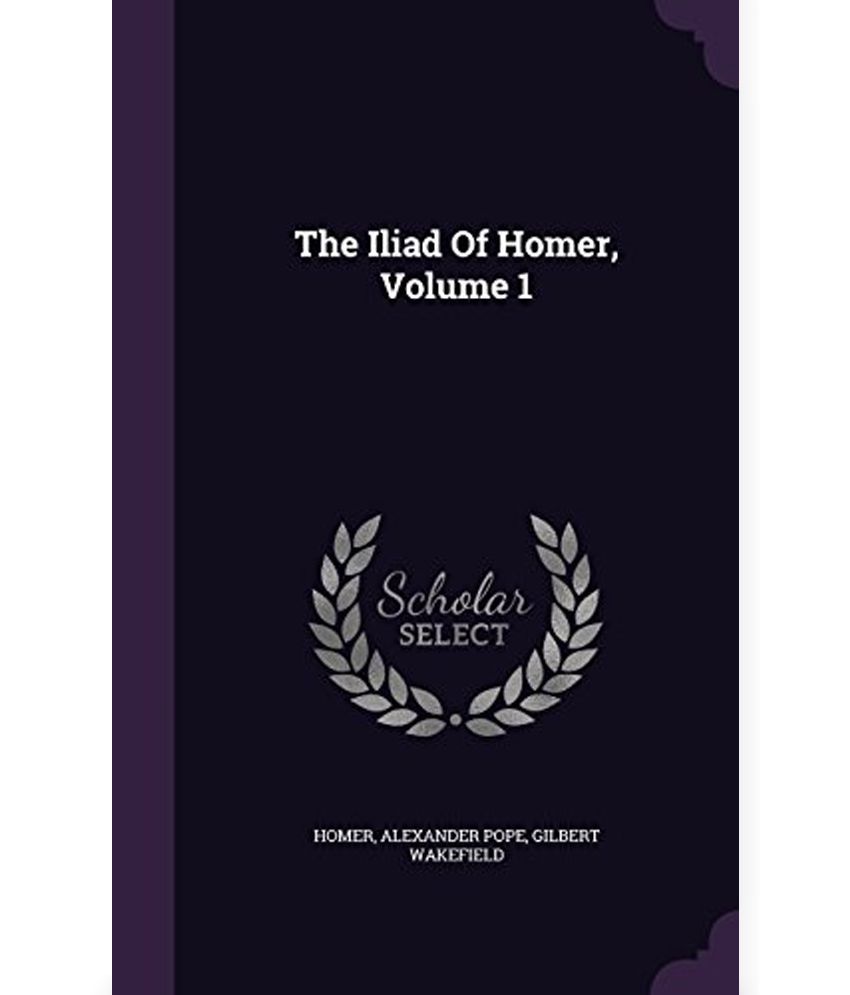 The Iliad Of Homer, Volume 1: Buy The Iliad Of Homer, Volume 1 Online ...