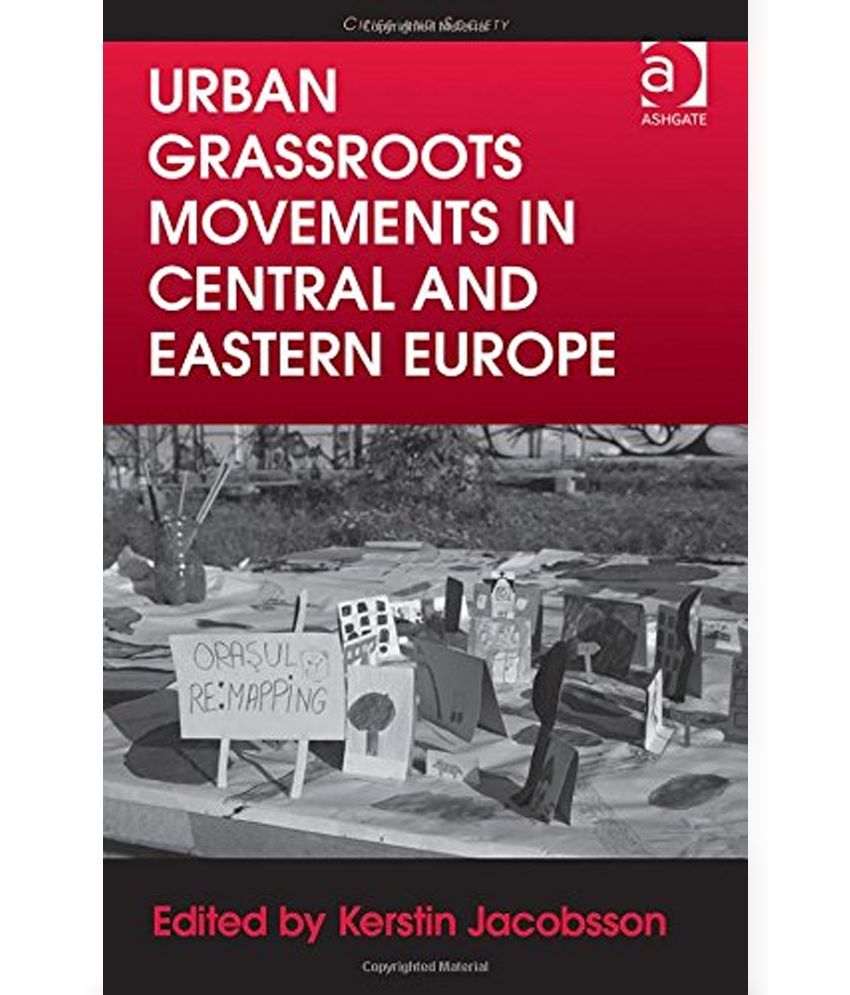 Urban Grassroots Movements In Central And Eastern Europe Buy Urban Grassroots Movements In Central And Eastern Europe Online At Low Price In India On Snapdeal