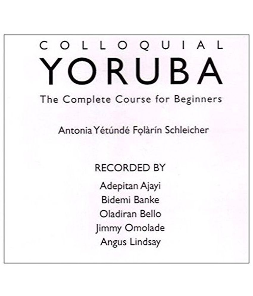 The Complete Course for Beginners Colloquial Yoruba